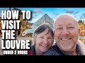 How To Visit the Louvre (in Under 3 Hours)