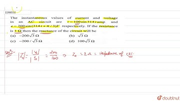 The instantaneous values of current and voltage in an AC circuit are `i=100sin314t` amp