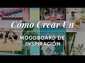 Cómo Crear Un Moodboard De Inspiración