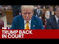 Trump back in New York courtroom for hush money trial | FOX 5 News