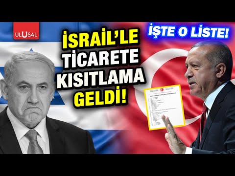 Türkiye 54 ürün grubunda İsrail ile ticarete yönelik kısıtlama getirdi! İşte o liste! | Ulusal Haber