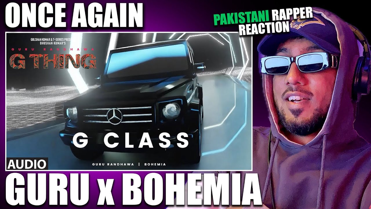 Pakistani Rapper Reacts to G THING : G CLASS - GURU RANDHAWA ft ...