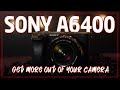 SONY a6400...Get MORE out of your camera.