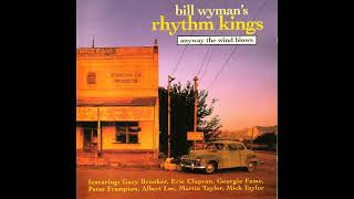 Bill Wyman&#39;s Rhythm Kings - Anyway the Wind Blows