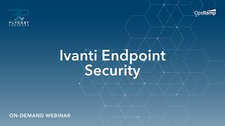 Flycast Partners and Ivanti | Unified Approach To Endpoint Security