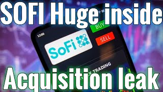 SOFI Huge leak | Acquisition news