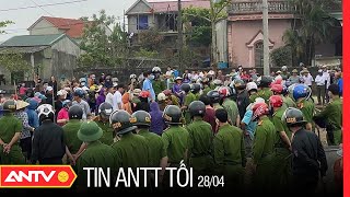 Tin An Ninh Trật tự Nóng Nhất 24h Tối 28/04/2022 | Tin Tức Thời Sự Việt Nam Mới Nhất | ANTV