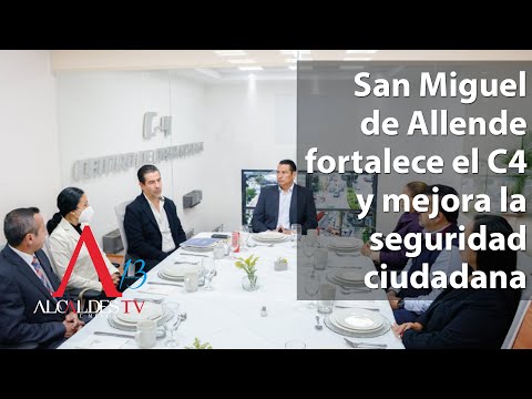 San Miguel de Allende fortalece el C4 y mejor la seguridad ciudadana