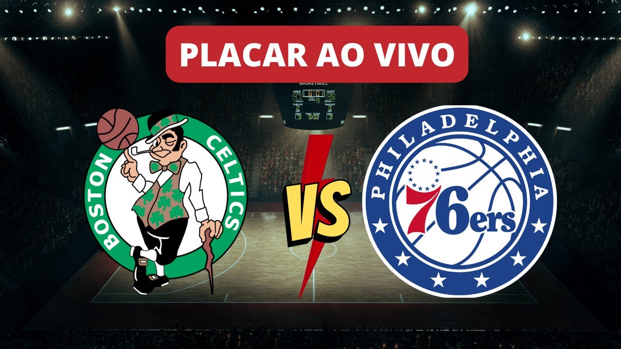 Placar AO VIVO Celtics x 76ers NBA basqueteaovivo YouTube
