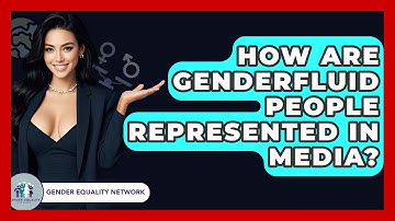 How Are Genderfluid People Represented In Media? - Gender Equality Network