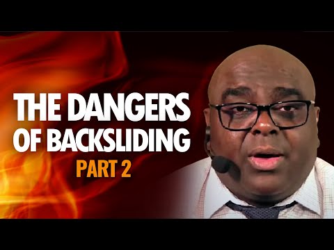 The DANGER of BACKSLIDING (Part 2)