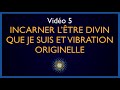 Vido 5  incarner ltre divin que je suis le sens de lexistence et vibration originelle