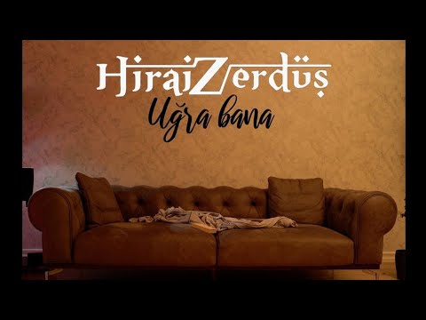 HiraiZerdüş  |  Uğra bana