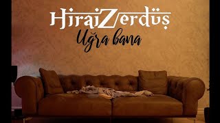 Vignette de la vidéo "HiraiZerdüş  |  Uğra bana"