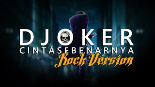 JOKER - Cinta Sebenarnya ' Rock Version