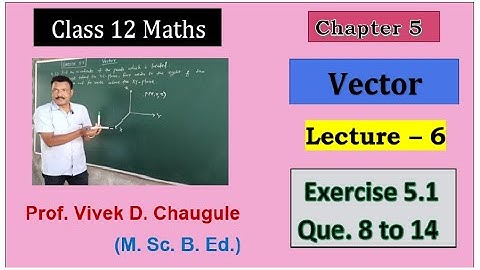 Class 12 Maths || Vectors (5)  || Exercise 5.1  || Que. 8 to 14