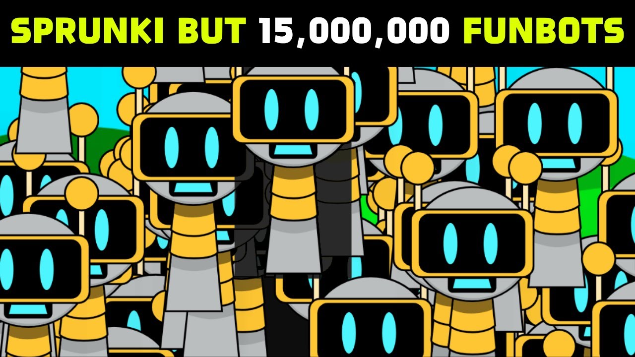 Sprunki But 15,000,000 FunBots - YouTube