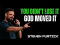 You Didn’t Lose It; God Moved It| Steven Furtick | Today Most Powerful Motivational Speech