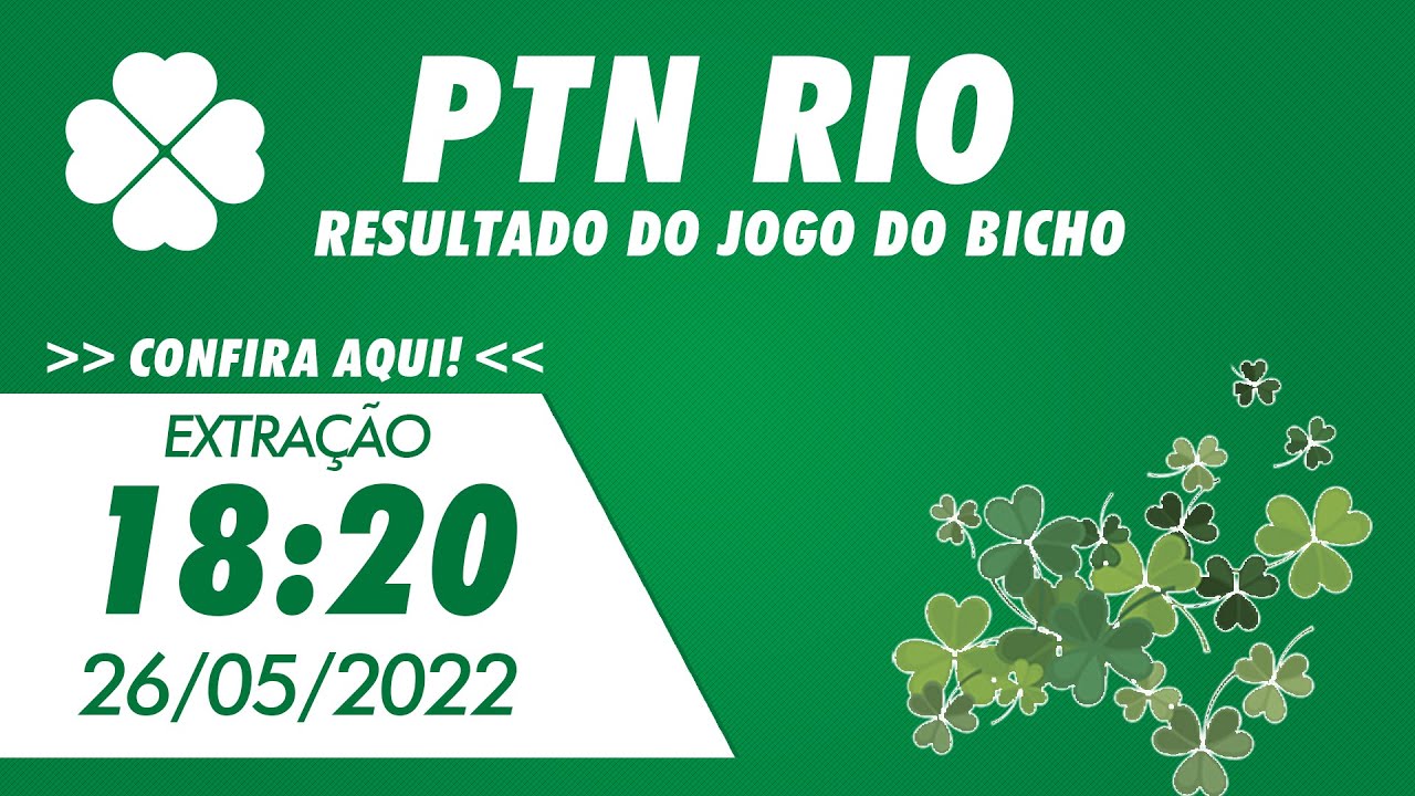 🍀 Resultado do Jogo do Bicho de Hoje 18:20 – PTN Rio 26/05/2022