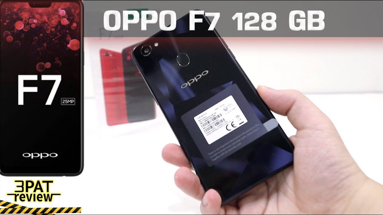 ||| รีวิว OPPO F7 128 GB แกะกล่อง RAM 6 GB ซื้อทีเดียวจบ