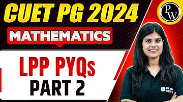 CUET PG Mathematics 2024: CUET PG Mathematics PYQ | Linear Programming Problems (LPP) || Part 2