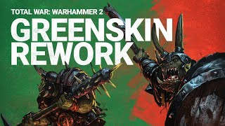 GREENSKINS REWORK FIRST LOOK - Total War: Warhammer 2