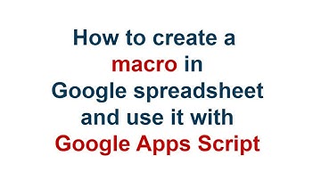 How to create a  macro in Google spreadsheet and use it with Google Apps Script