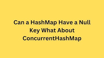 Can a HashMap Have a Null Key What About ConcurrentHashMap? | Java interview question