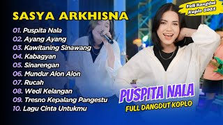 Download Lagu SASYA ARKHISNA - PUSPITA NALA - AYANG AYANG - KAWITANING SINAWANG || FULL DANGDUT KOPLO 2025 MP3
