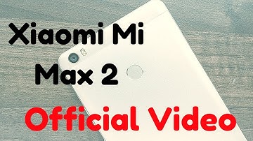 Xiaomi Mi Max 2 Official Video On Launch Event TechB2