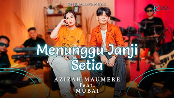 Azizah Maumere Feat Mubai - Menunggu Janji Setia (Official Live Music)