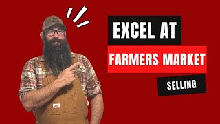 How to become a BETTER Farmers Market Vendor