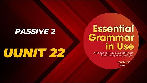 Unit 22 (passive 2) essential grammar in use. fourth edition