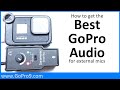Best External Mic Audio From Your GoPro