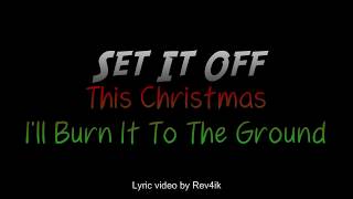 Set It Off -This Christmas(I'll Burn It To The Ground)[lyrics]