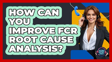 How Can You Improve FCR Root Cause Analysis? - Customer Support Coach