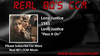 Video thumbnail of "Lone Justice - Pass It On"