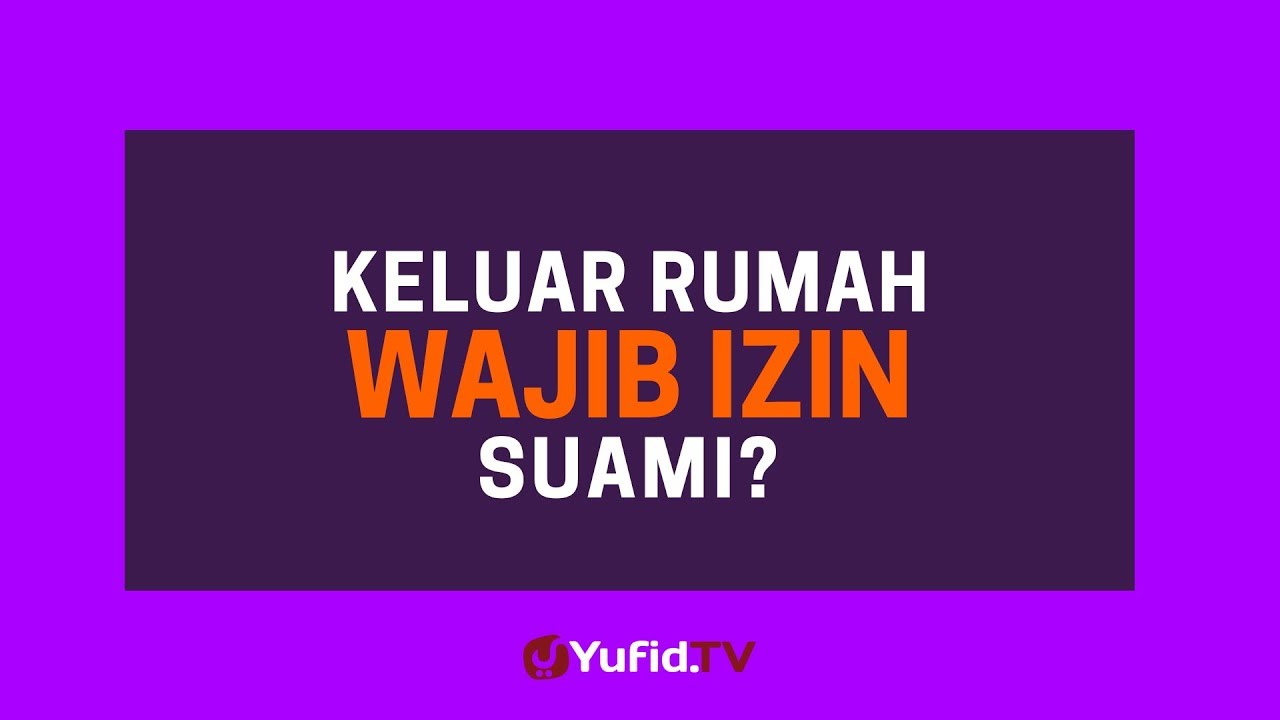 Keluar Rumah Wajib Izin Suami Poster Dakwah Yufid Tv Youtube