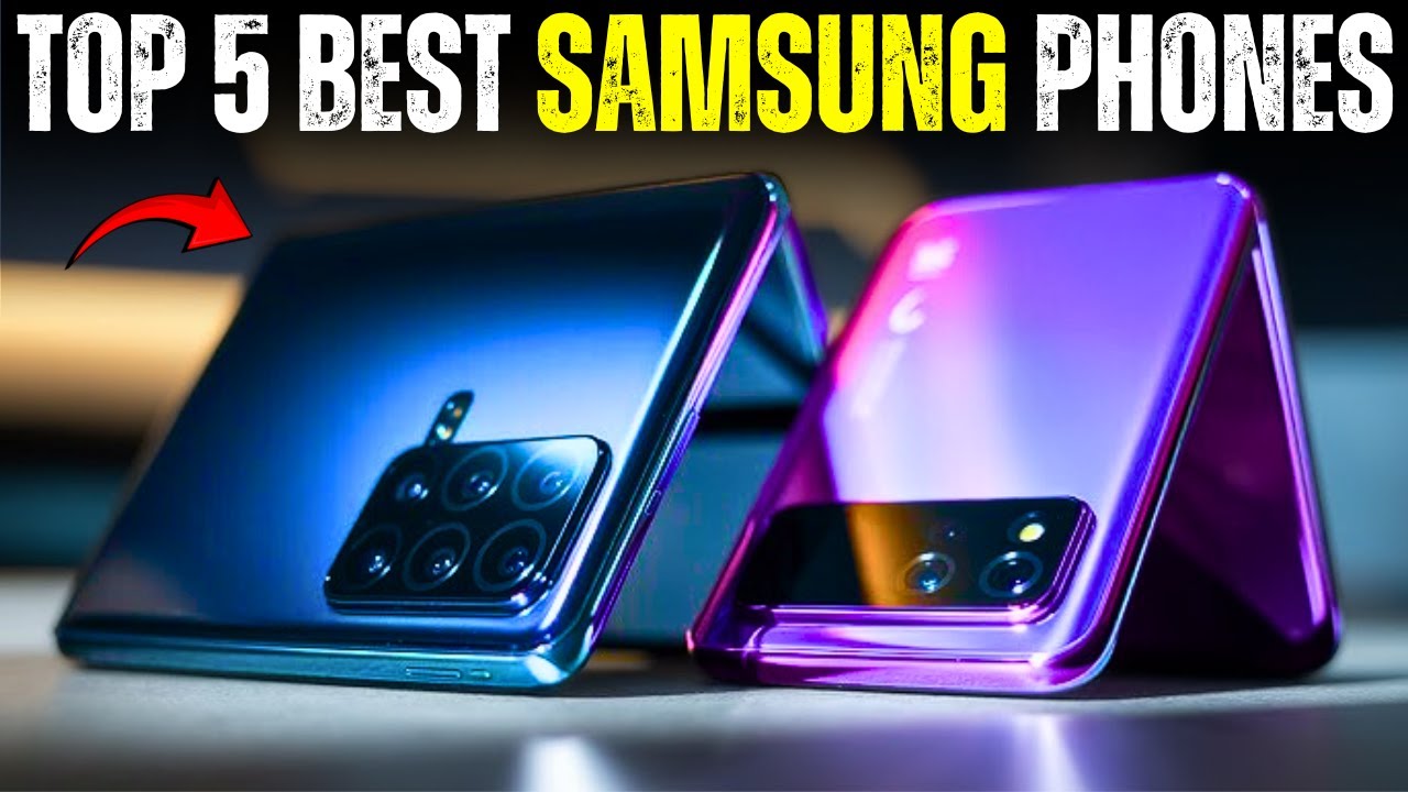 Top 5 Best Samsung Phones 2025 - YouTube