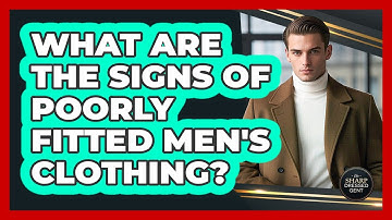 What Are The Signs Of Poorly Fitted Men