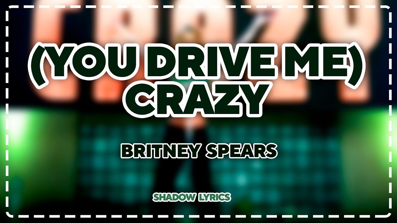 𝐲𝐨𝐮 𝐝𝐫𝐢𝐯𝐞 𝐦𝐞 (𝐜𝐫𝐚𝐳𝐲) - 𝐛𝐫𝐢𝐭𝐧𝐞𝐲 𝐬𝐩𝐞𝐚𝐫𝐬 #vir, Britneyspears