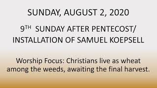 August 2, 2020 Service -- 9th Sunday after Pentecost/Installation of Sam Koepsell