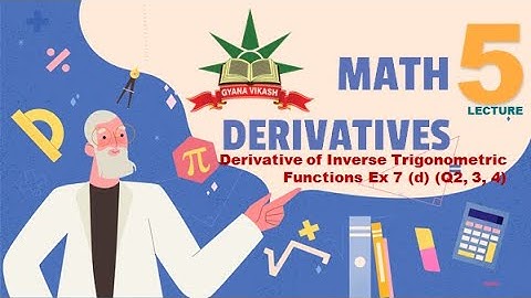 Math: Derivative of Inverse Trigonometric Functions Ex 7 (d) (Q 2, 3, 4)