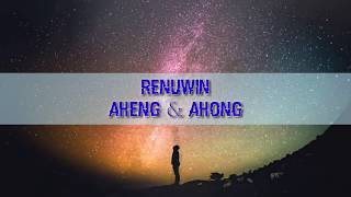 Renuwin-Aheng dan Ahong Lyric