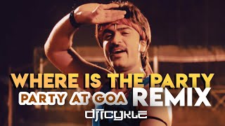 ICYKLE - WHERE IS THE PARTY (Party at GOA) OFFICIAL REMIX | Yuvan Mashup