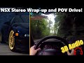 Headphones On! NSX Stereo Wrap up (for now) and POV (Binaural Audio) Drive!