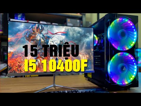 15 TRIỆU MUA ĐƯỢC CÂY I5 10400F RAM 16, CẠC GTX 1650 4GB CÓ ỔN KHÔNG