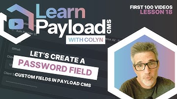 How to Create a Custom Password Field in Payload CMS: My First 100 Video Series (Lesson 18 of 100)
