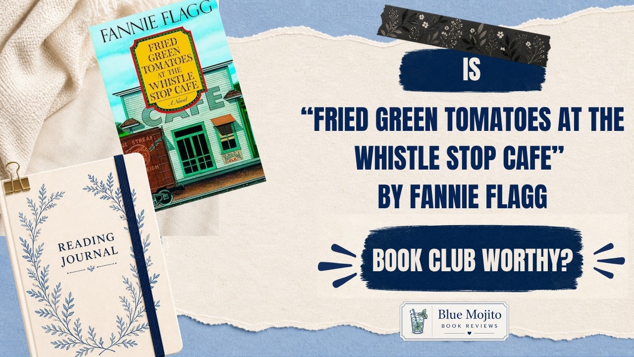 Fried Green Tomatoes at the Whistle Stop Cafe by Fannie Flagg