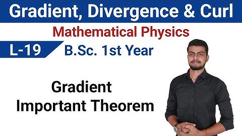 ||L-19|| Mathematical Physics|| Gradient, Divergence & Curl||Physics bsc 1st year, Physics bsc first